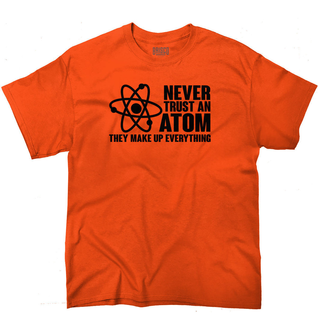 Never Trust an Atom Science Geeky Nerdy Mens T-Shirt